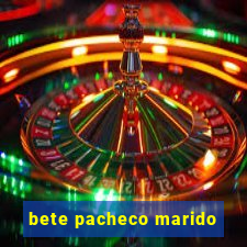 bete pacheco marido